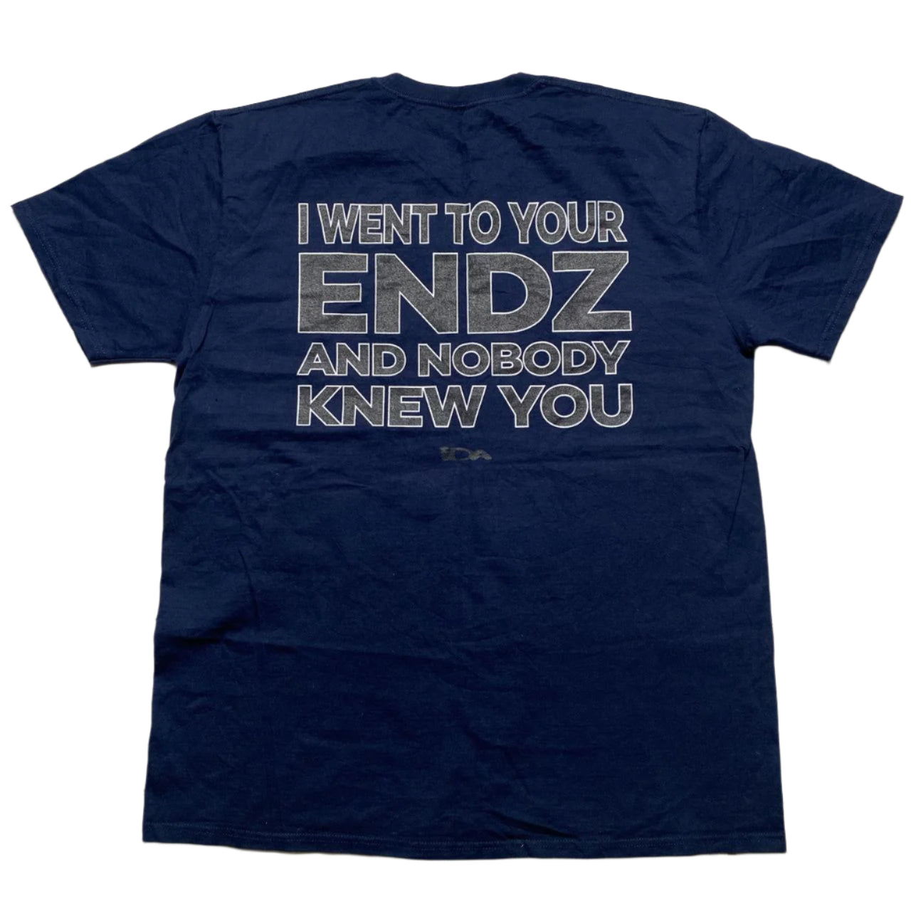 IDA Supply Went To Your Endz and Nobody Knew You Navy Blue T Shirt (XL)